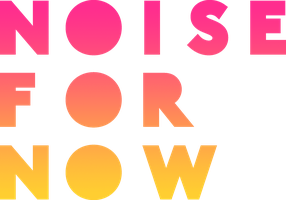Noise for Now
